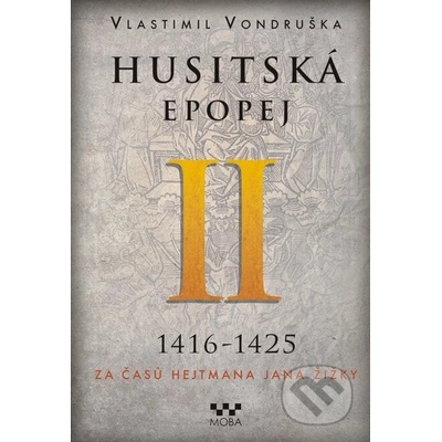 Husitská epopej II.. Za časů hejtmana Jana Žižky - Vlastimil Vondruška
