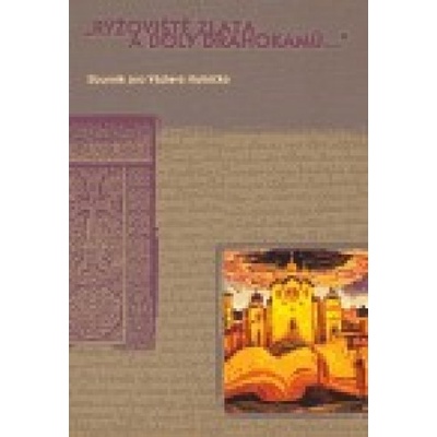 Rýžoviště zlata a doly drahokamů… - Věra Landělová, Michal Řoutil