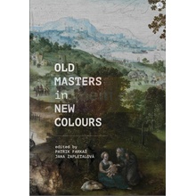 Old Masters in New Colours | Farkaš, Patrik Zapletalová, Jana eds. EN