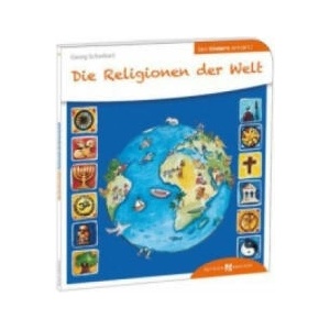 Die Religionen der Welt den Kindern erklärt | Georg Schwikart, Cornelia Kurtz (ISBN: 9783766630049)