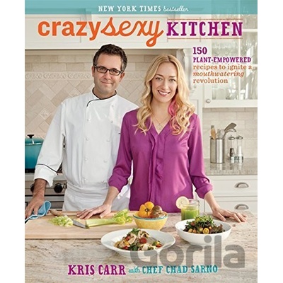 Crazy Sexy Kitchen: 150 Plant-Empowered Recipes