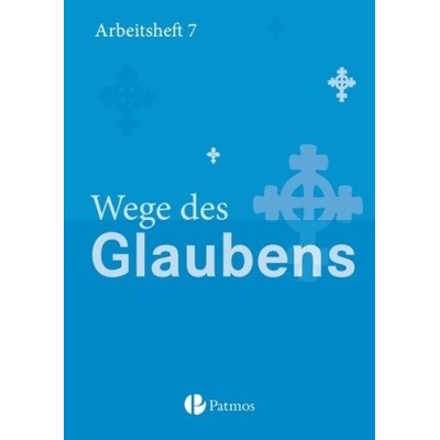 7. Schuljahr - Wege des Glaubens, Arbeitsheft