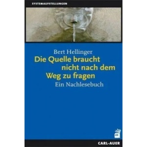 Die Quelle braucht nicht nach dem Weg zu fragen | Bert Hellinger (ISBN: 9783896705907)