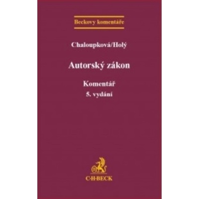 Autorský zákon. Komentář, 5. vydání - Holý Chaloupková;