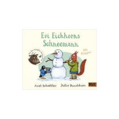 Evi Eichhorns Schneemann | Julia Donaldson, Anu Pyykönen-Stohner