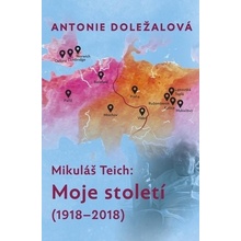 Mikuláš Teich Moje století - Antonie Doležalová