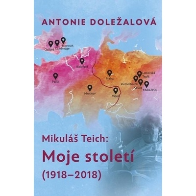 Mikuláš Teich Moje století - Antonie Doležalová