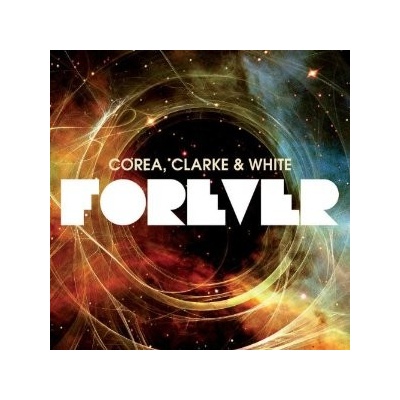 COREA, CLARKE & WHITE: FOREVER CD