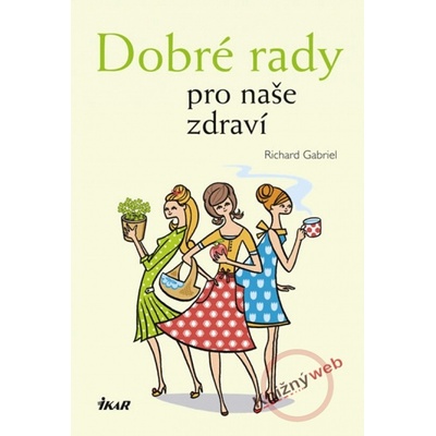 Dobré rady pro naše zdraví Richard Gabriel