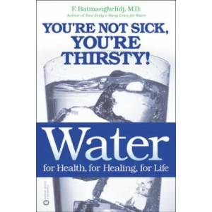 Water for Health, for Healing, for Life | Fereydoon Batmanghelidj (ISBN: 9780446690744)