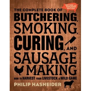 Complete Book of Butchering, Smoking, Curing, and Sausage Making | Philip Hasheider (ISBN: 9780760354490)