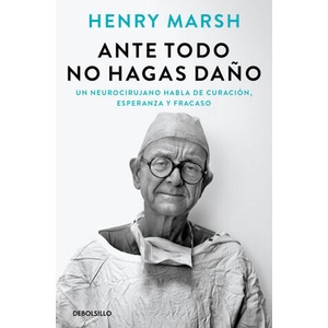 ANTE TODO NO HAGAS DAÑO | Henry Marsh (2024)