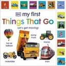 My First Things That Go: Lets get moving! - DK