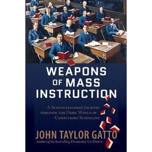 Weapons of Mass Instruction | John Taylor Gatto (2010)