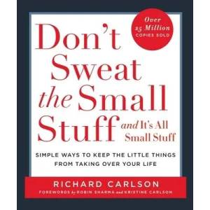 Don't Sweat the Small Stuff-- and it's All Small Stuff | Richard Carlson (ISBN: 9780786881857)