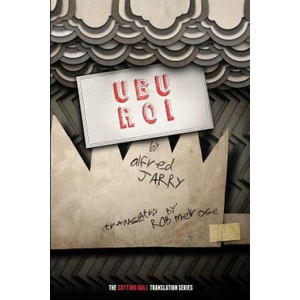 Ubu Roi | Alfred Jarry (ISBN: 9780985658434)