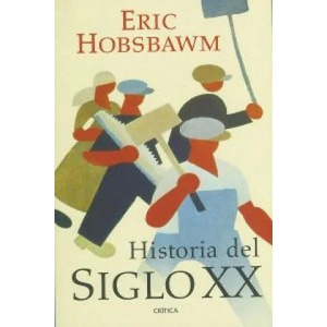 Historia del siglo XX, 1914-1991 | E. J. Hobsbawm, Jordi Ainaud, Carme Castells Auleda, Juan José Faci Lacasta (2000)