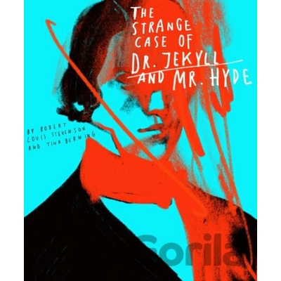 Classics Reimagined: The Strange Case of Dr. Jekyll and Mr. Hyde - Robert Louis Stevenson, Tina Berning (ilustrácie)