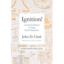 Ignition!, An Informal History of Liquid Rocket Propellants Rutgers University Press