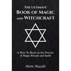 Ultimate Book of Magic and Witchcraft | Pierre Macedo (ISBN: 9780995974203)