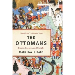The Ottomans: Khans, Caesars, and Caliphs | BAER MARC DAVID (ISBN: 9781541673793)