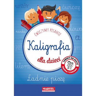 Kaligrafia dla dzieci. Ćwiczymy pisanie