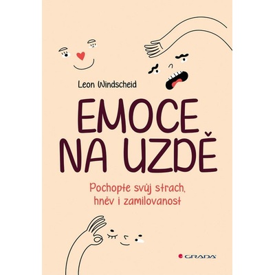 Emoce na uzdě - Pochopte svůj strach, hněv i zamilovanost