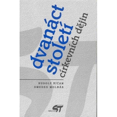 Dvanáct století církevních dějin - Molnár, Amedeo,Říčan, Rudolf, Brožovaná vazba paperback