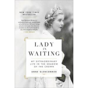 Lady in Waiting: My Extraordinary Life in the Shadow of the Crown | Anne Glenconner (ISBN: 9780306846373)