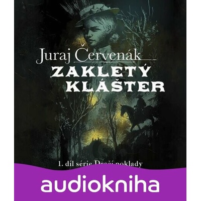 Zakletý klášter 1.díl série Dračí poklady - Červenák Juraj