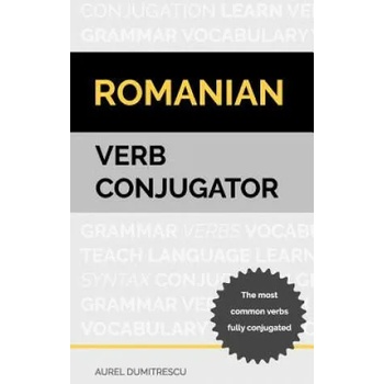 Romanian Verb Conjugator: The most common verbs fully conjugated