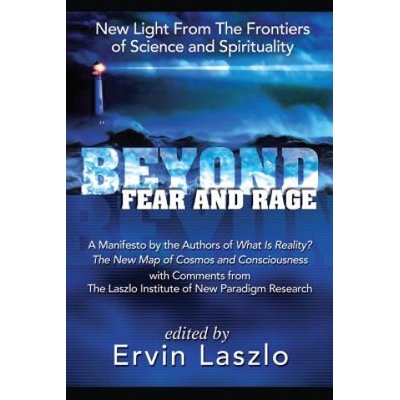 BEYOND FEAR & RAGE | Ervin Laszlo