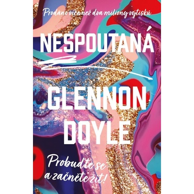 Nespoutaná - Probuďte se a začněte žít (Doyle Glennon)
