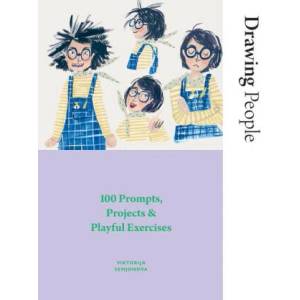 Drawing People: 100 Prompts, Projects and Playful Exercises (ISBN: 9781784886417)