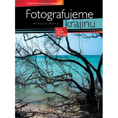 Fotografujeme krajinu - Miroslav Myška