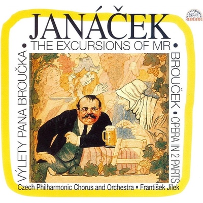 Česká filharmonie/Jílek František - Janáček - Výlety pana Broučka. Opera o 2 částech CD