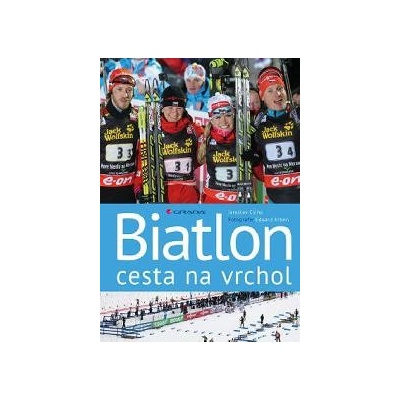 Biatlon - cesta na vrchol - Erben Eduard, Cícha Jaroslav