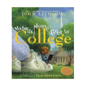 Mahalia Mouse Goes to College | John Lithgow, Igor Oleynikov (ISBN: 9781416927150)