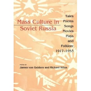 Mass Culture in Soviet Russia | James Von Geldern, Richard Stites (ISBN: 9780253209696)