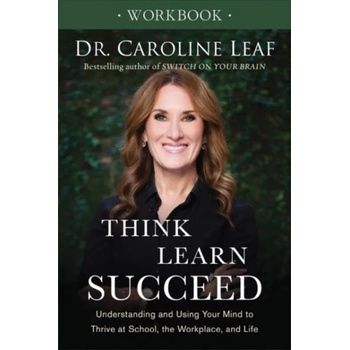 Image 1 of Think, Learn, Succeed Workbook - Understanding and Using Your Mind to Thrive at School, the Workplace, and Life | Dr Caroline Leaf