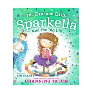The One and Only Sparkella and the Big Lie | Kim Barnes (ISBN: 9781250750778)