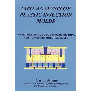Cost Analisys of Plastic Injection Molds | Carlos, Sapene (ISBN: 9781430302957)