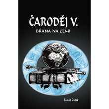 Čaroděj V. - Brána na Zemi | Tomáš Dušek