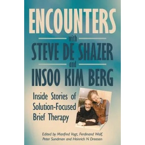 Encounters with Steve de Shazer and Insoo Kim Berg | Heinrich Dreesen, Peter Sundman, Manfred Vogt (ISBN: 9780993346309)