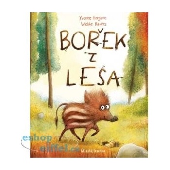 Bořek z lesa. Poetický obrázkový příběh o přátelství a cestě do neznáma - Yvonne Herganneová
