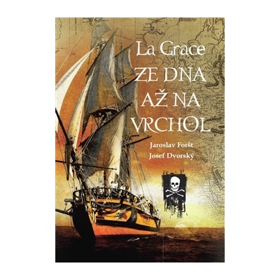 La Grace - Ze dna až na vrchol - Foršt Jaroslav, Dvorský Josef,