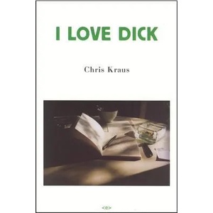 I Love Dick | Chris Kraus (ISBN: 9781584350347)