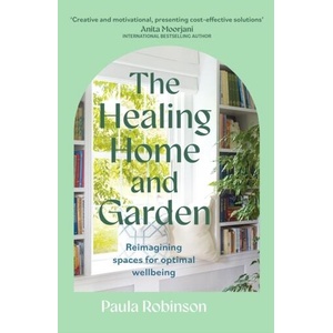 Healing Home and Garden | Paula Robinson, Sonia Choquette (ISBN: 9781399715447)