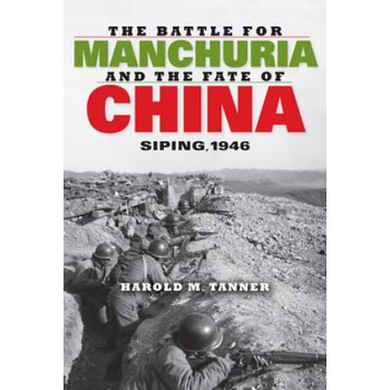 Battle for Manchuria and the Fate of China | Harold M. Tanner