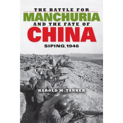 Battle for Manchuria and the Fate of China | Harold M. Tanner